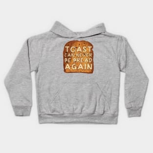 Toast Can Never Be Bread Again Kids Hoodie